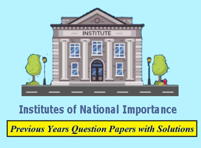 Institutes of National Importance Question Papers