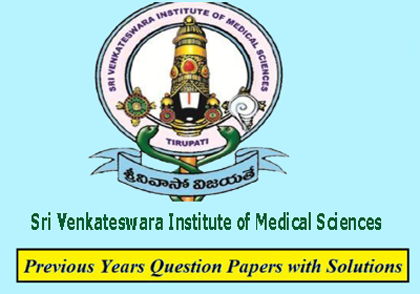 Sri Venkateswara Institute of Medical Sciences Previous Question Papers