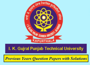 I. K. Gujral Punjab Technical University Previous Question Papers Download