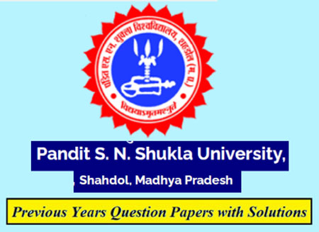 Pandit S.N. Shukla University Previous Question Papers