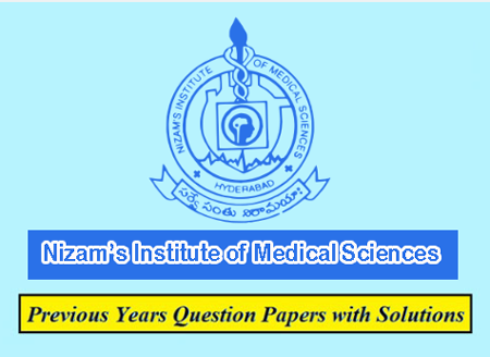 Nizam’s Institute of Medical Sciences Previous Question Papers