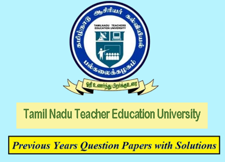 Tamil Nadu Teachers Education University Previous Question Papers