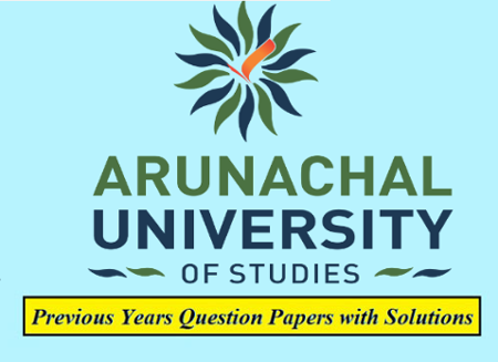 Arunachal University of Studies (AUS) Solved Question Papers