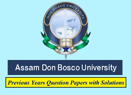 Assam Don Bosco University (ADBU) Solved Question Papers