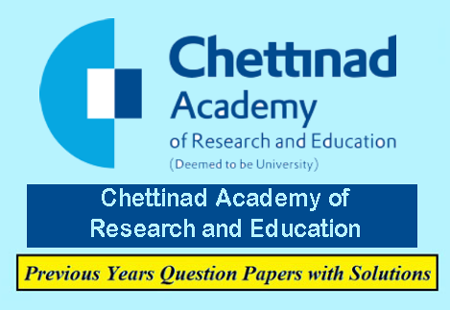 Chettinad Academy of Research and Education Previous Question Papers