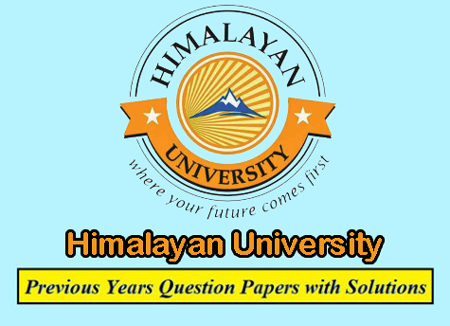 Himalayan University Itanagar Solved Question Papers