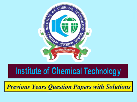 Institute of Chemical Technology Previous Question Papers
