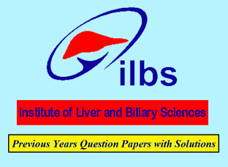 Institute of Liver and Biliary Sciences Previous Question Papers