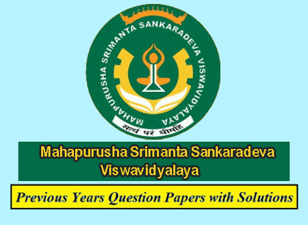 Mahapurusha Srimanta Sankaradeva Viswavidyalaya (MSSV) Solved Question Papers