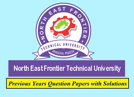 North East Frontier Technical University (NEFTU) Solved Question Papers