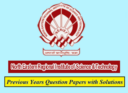 North Eastern Regional Institute of Science & Technology Previous Question Papers