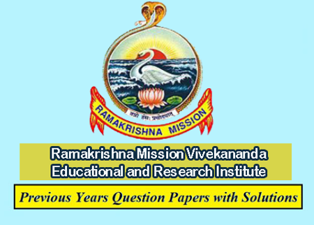 Ramakrishna Mission Vivekananda Educational and Research Institute (RKMVERI) Solved Question Papers