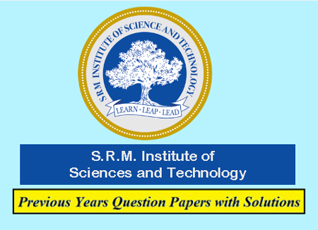 SRM Institute of Science and Technology Previous Question Papers