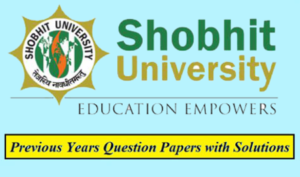 Shobhit University Solved Question Papers Download PDF