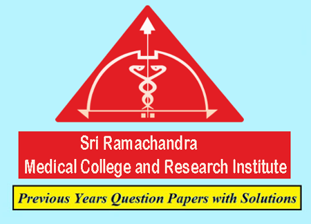 Sri Ramachandra Medical College and Research Institute Previous Question Papers