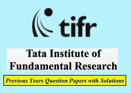 Tata Institute of Fundamental Research Previous Question Papers