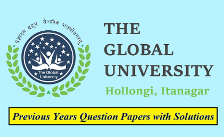 The Global University (GU) Itanagar Solved Question Papers
