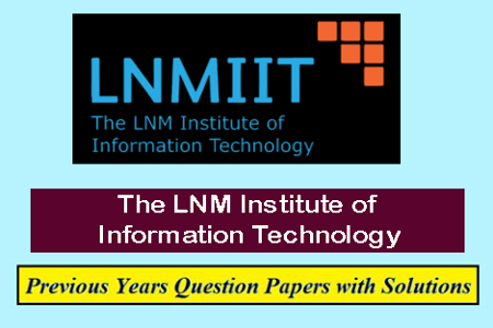 The LNM Institute of Information Technology Previous Question Papers